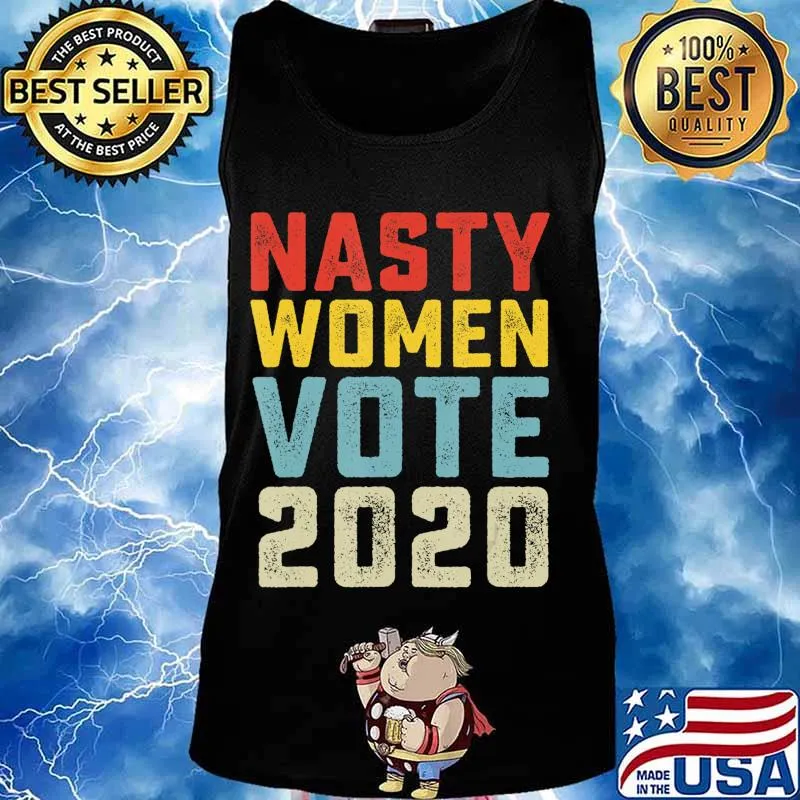 Nasty Women Vote 2020 Classic Vintage Style Anti Trump T-Shirt Tank top