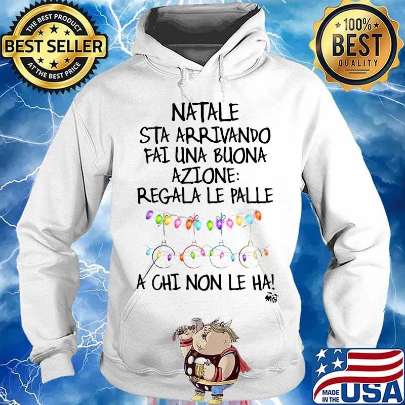 Natale sta arrivando fai una buona azione regala le palle a chi non le ha s Hoodie