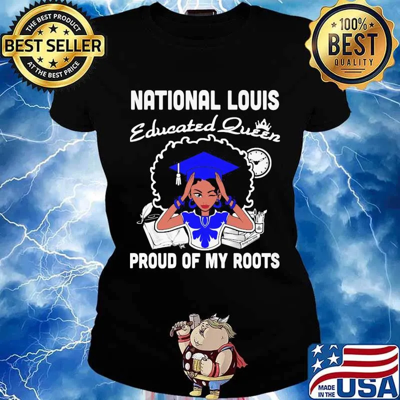 National louis educated queen proud of my roots s Ladies tee