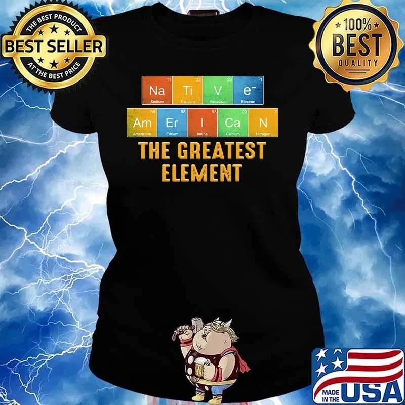 Native american the greatest element s Ladies tee