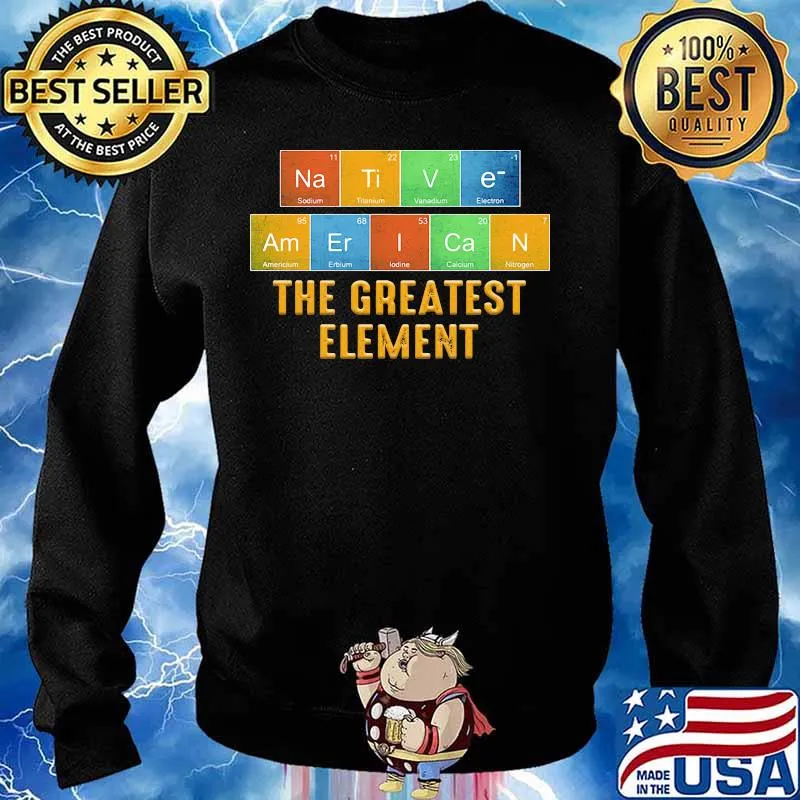 Native american the greatest element s Sweater