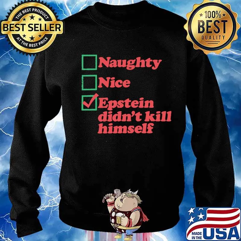 Naughty nice epstein didn't kill himself s Sweater