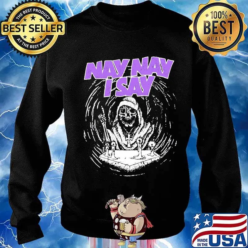 Nay nay i say the death s Sweater