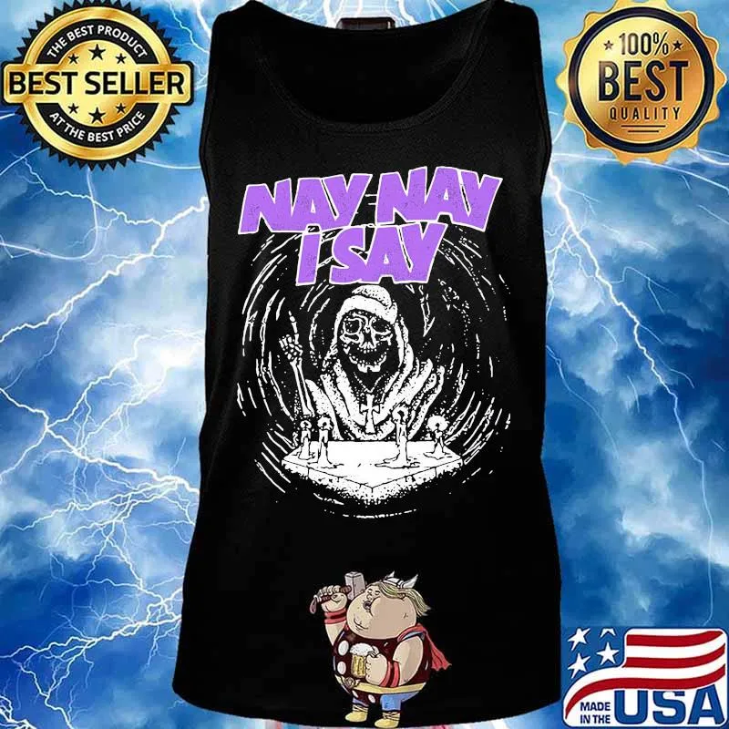Nay nay i say the death s Tank top