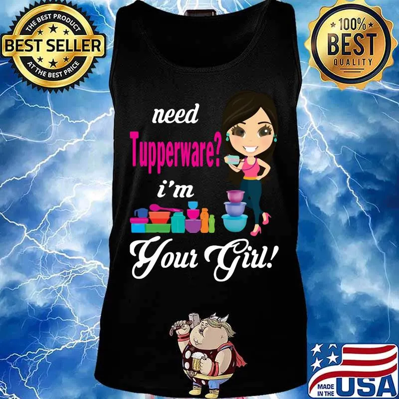 Need tupperware i'm your girl s Tank top
