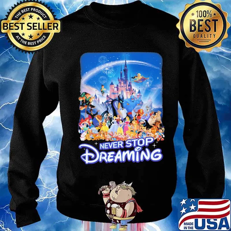 Never stop dreaming disney cartoon characters s Sweater
