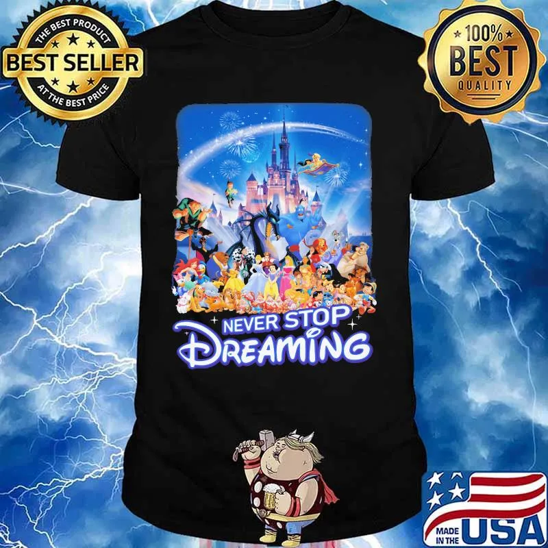 Never stop dreaming disney cartoon characters shirt