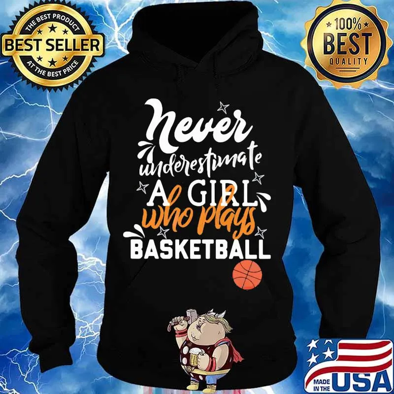 Never underestimate a girl who plays basketball s Hoodie