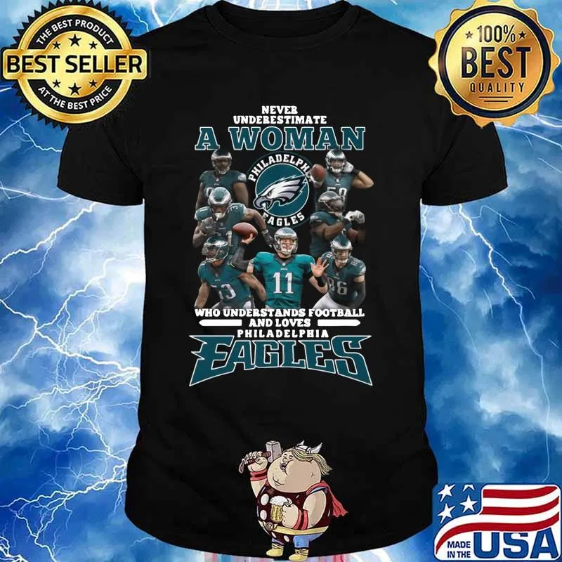 Never underestimate a woman who understands football and loves philadelphia eagles shirt