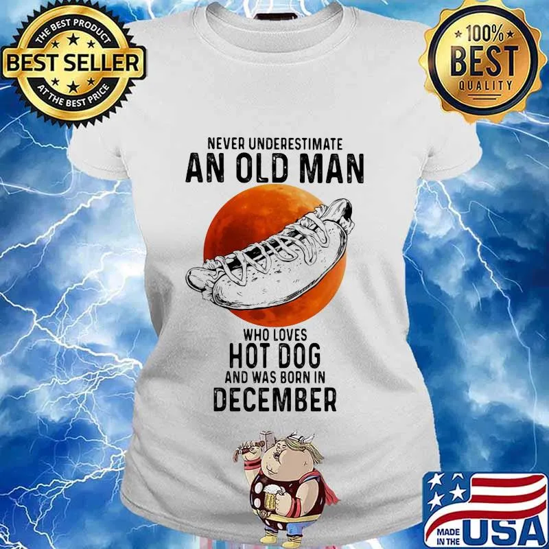 Never underestimate an old man who loves hot dog and was born in december sunset s Ladies tee