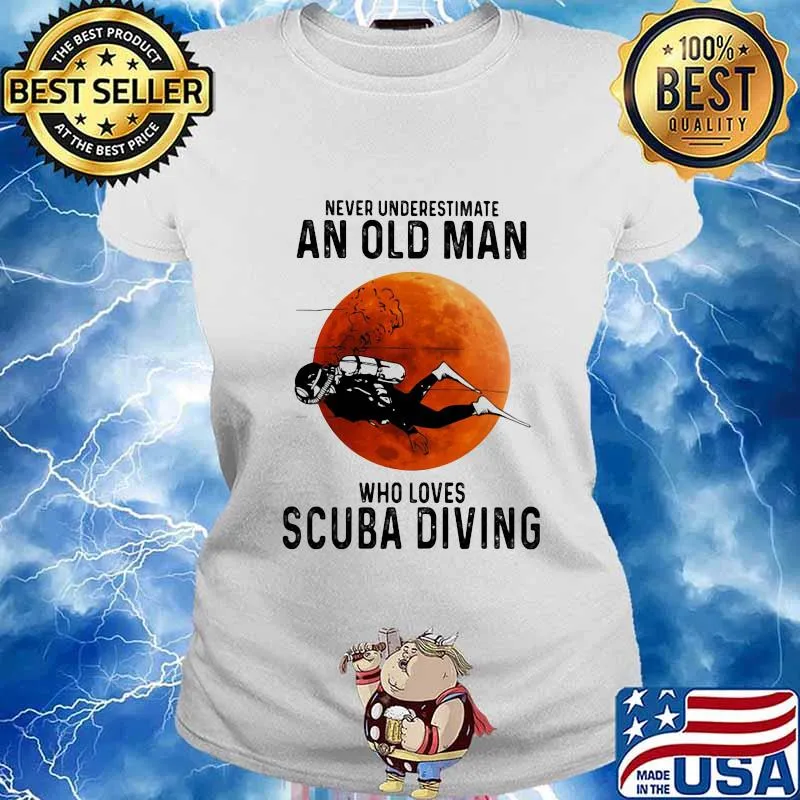 NEVER UNDERESTIMATE AN OLD MAN WHO LOVES SCUBA DIVING MOON SHIRT Ladies tee