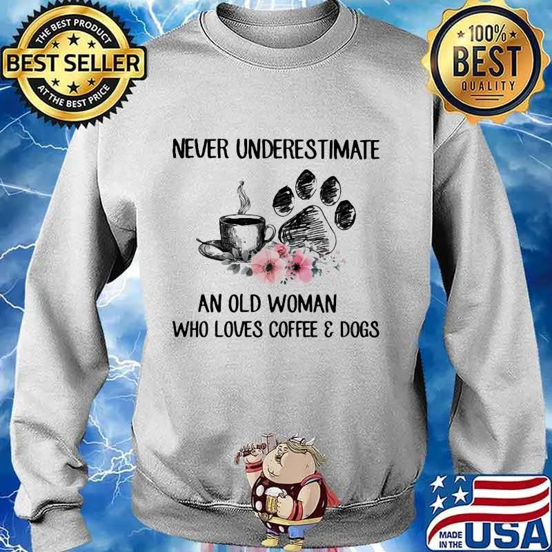 Never underestimate an old woman who loves coffee and paw dogs flowers s Sweater