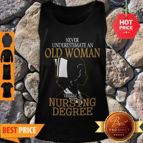 Never Underestimate An Old Woman With A Nursing Degree Shirt - Image 4