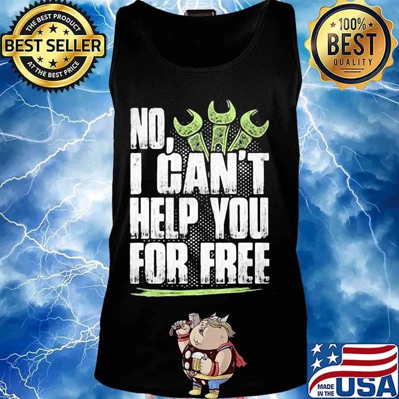 NO I CAN'T HELP YOU FOR FREE MECHANIC SHIRT Tank top