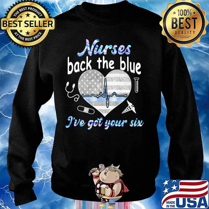 NURSE BACK THE BLUE I'VE GOT YOUR SIX HEART AMERICAN FLAG SHIRT Sweater