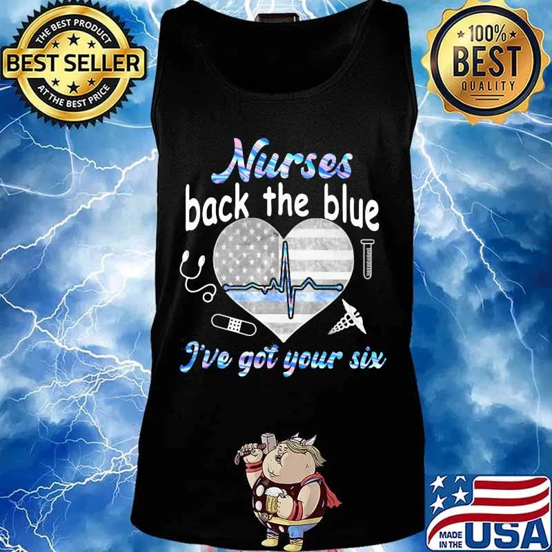 NURSE BACK THE BLUE I'VE GOT YOUR SIX HEART AMERICAN FLAG SHIRT Tank top