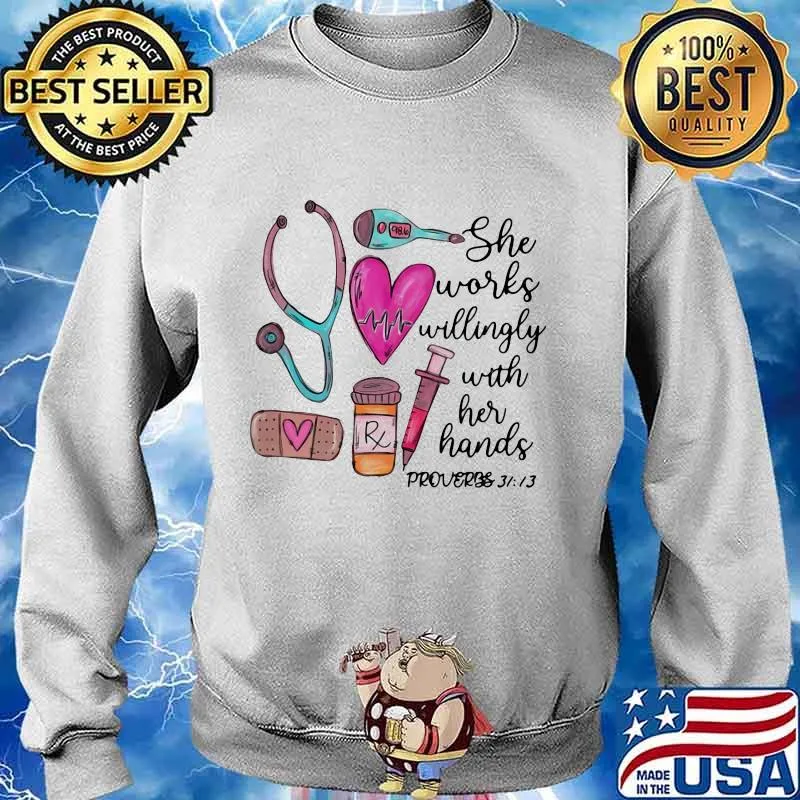 Nurse she works willingly with her hands proverbs s Sweater