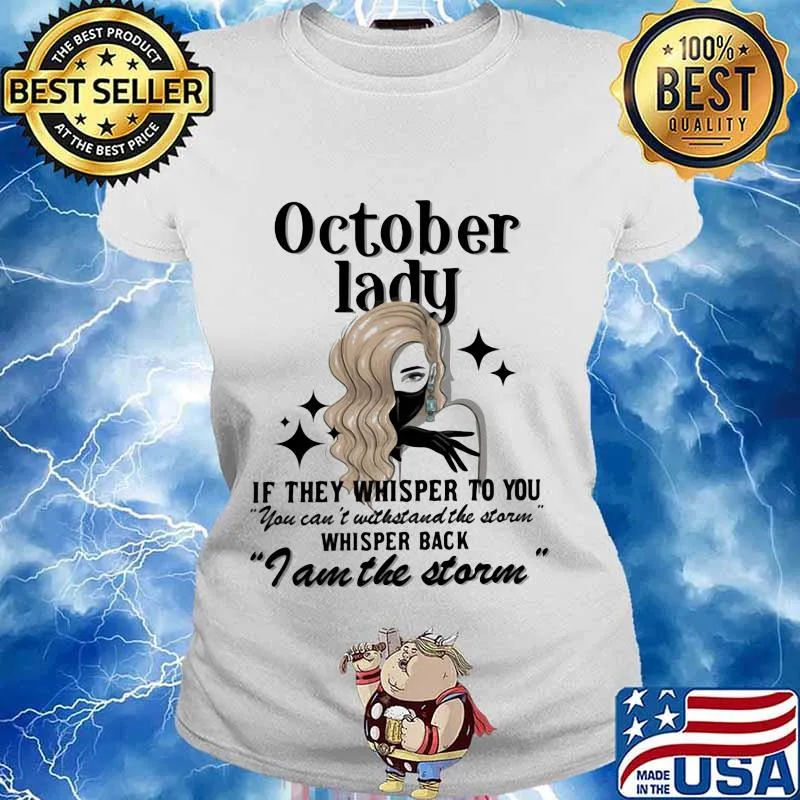October lady if they whisper to you you can't withstand the storm whisper back i am the storm mask s Ladies tee