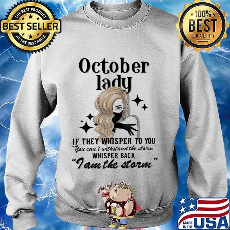 October lady if they whisper to you you can't withstand the storm whisper back i am the storm mask s Sweater