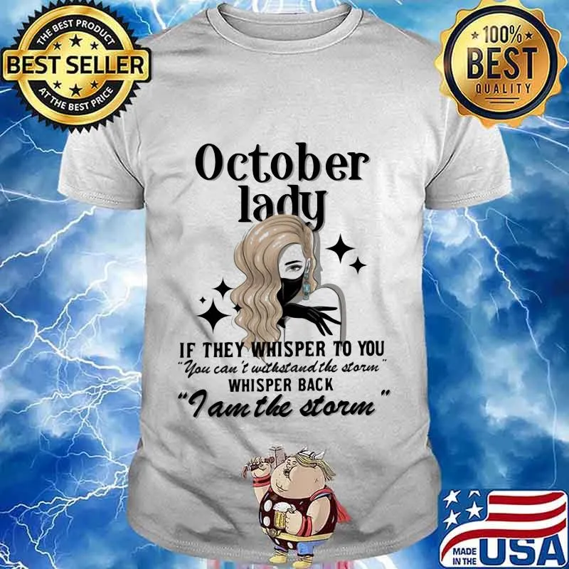 October lady if they whisper to you you can't withstand the storm whisper back i am the storm mask shirt