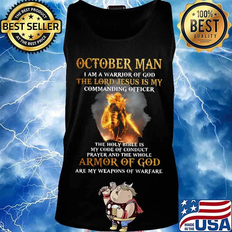 October Man I am a warrior of god the lord Jesus is my commanding officer the holy bible is my code of conduct prayer and the whole armor of god are my weapons of warfare s Tank top