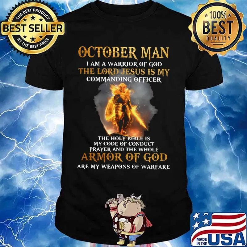 October Man I am a warrior of god the lord Jesus is my commanding officer the holy bible is my code of conduct prayer and the whole armor of god are my weapons of warfare shirt