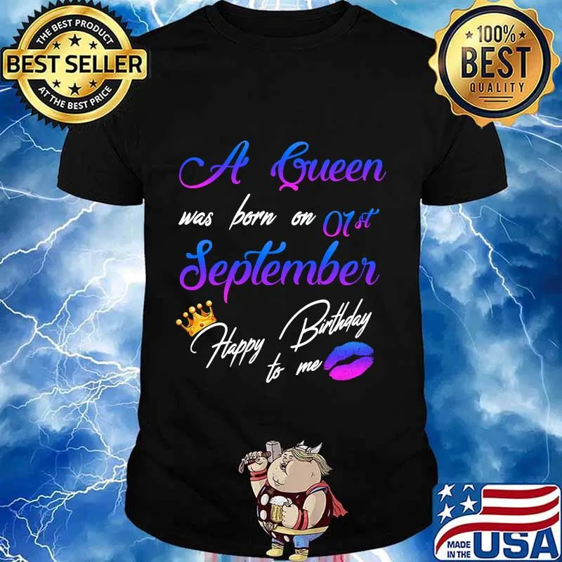Official A queen was born on 01st september happy birthday to me shirt