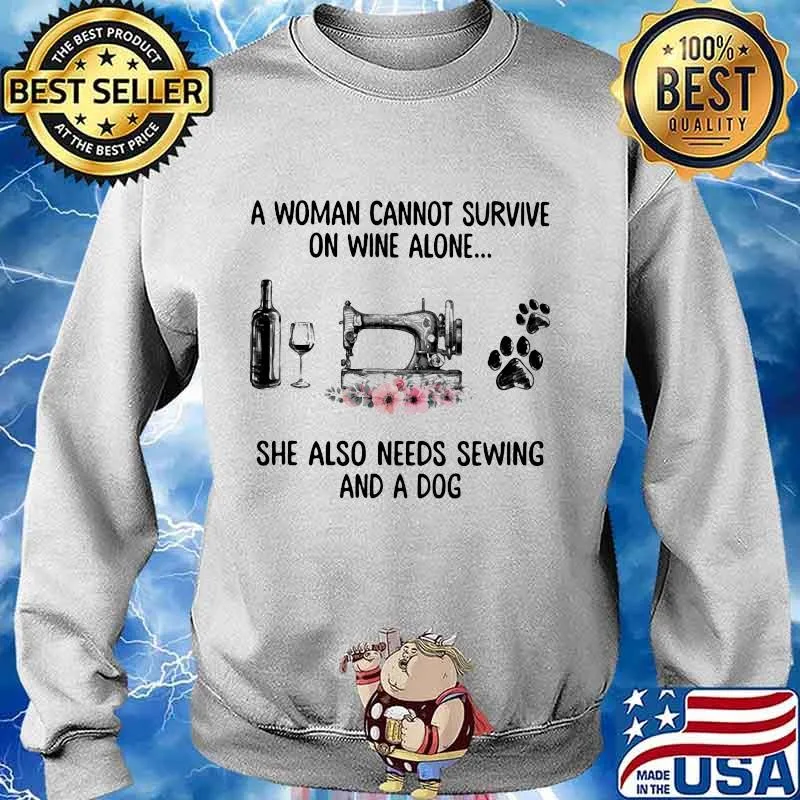 Official A woman cannot survive on wine alone she also needs sewing and a dog s Sweater