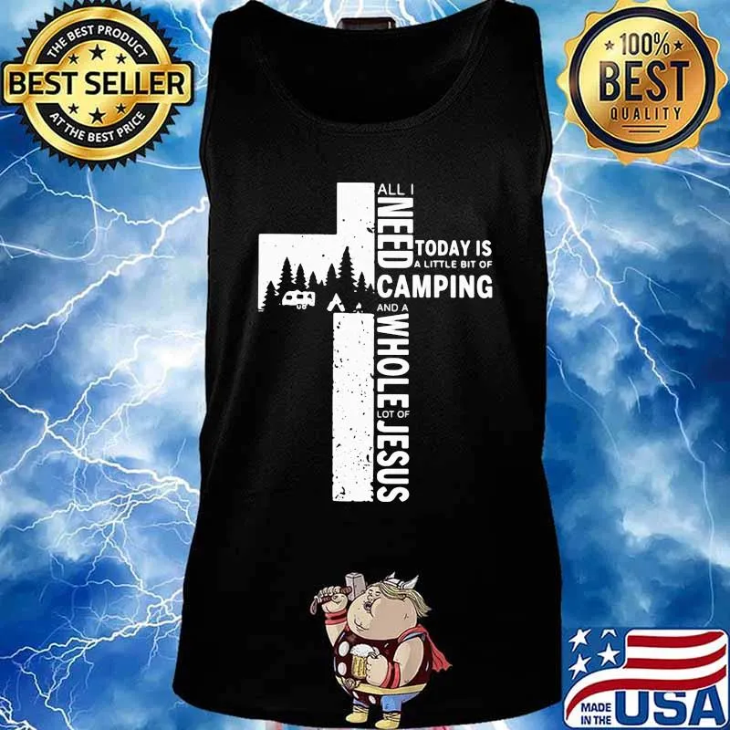 Official All I Need Today Is A Little Bit Of Camping And A Whole Lot Of Jesus Shirt Tank top