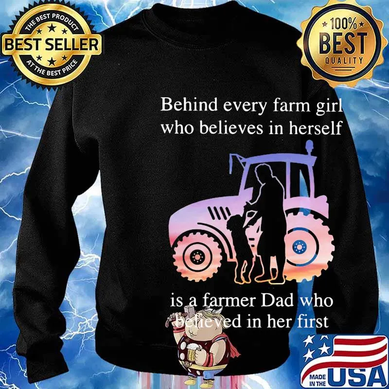 Official Behind every farm girl who believes in herself is a farmer Dad who believed in her first s Sweater