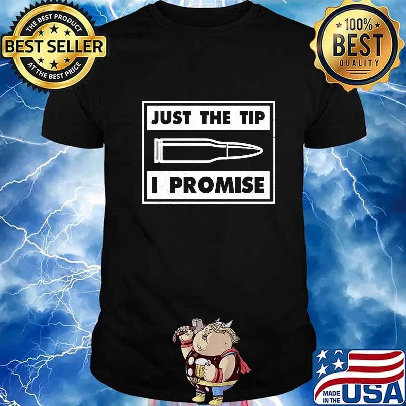 Official Bullet Just the tip I promise shirt