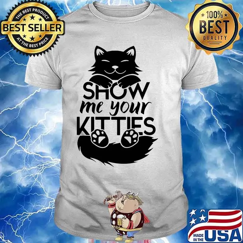 Official Cat show me your kitties shirt