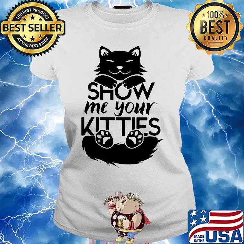 Official Cat show me your kitties shirt(1) Ladies tee