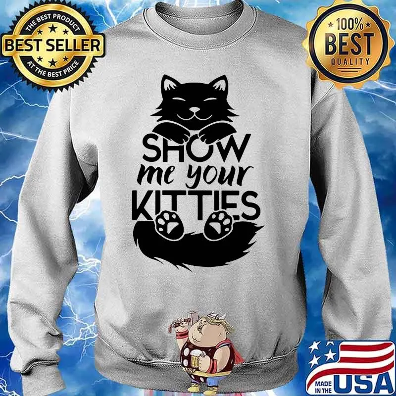 Official Cat show me your kitties shirt(1) Sweater