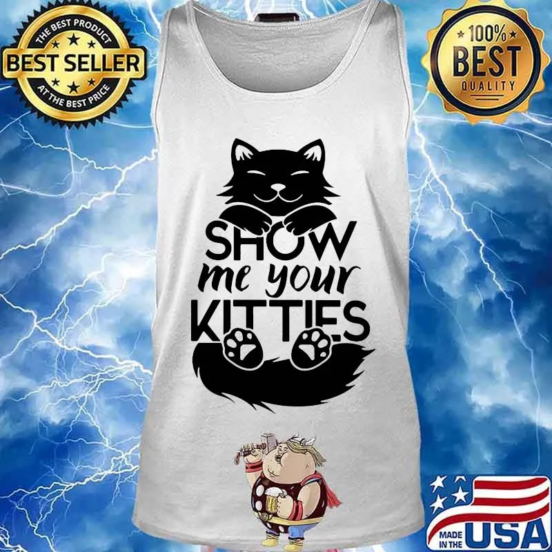 Official Cat show me your kitties shirt(1) Tank top