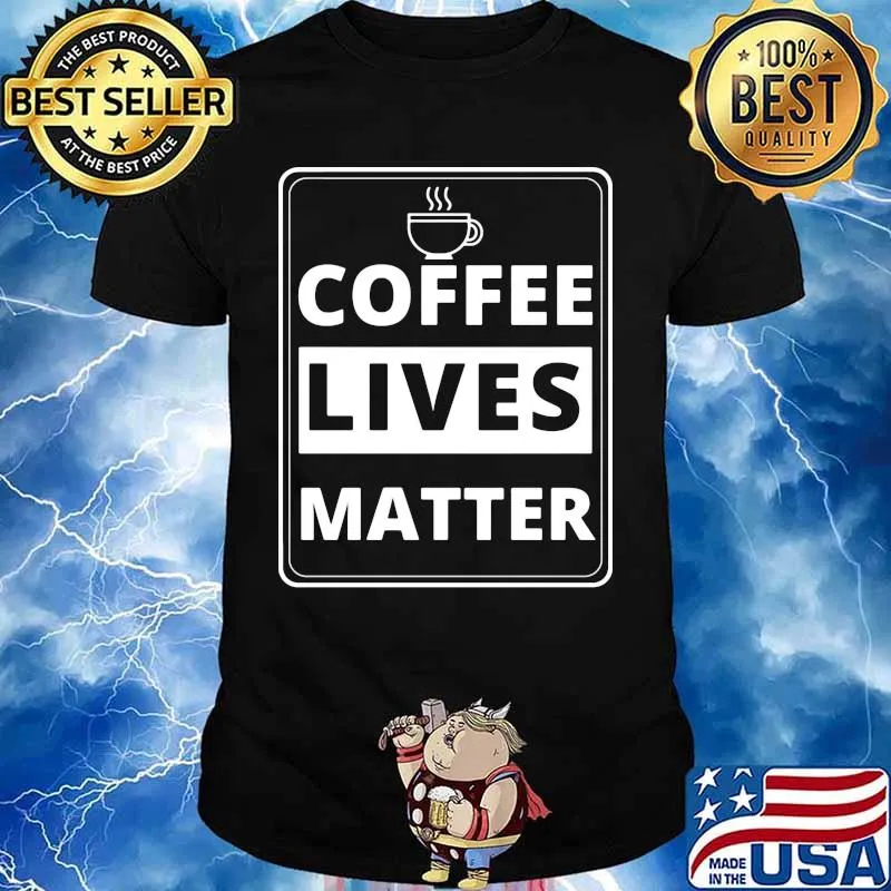 Official Coffee lives matter shirt