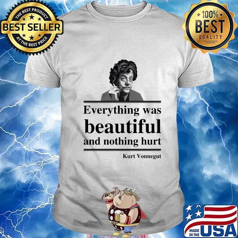 OFFICIAL EVERYTHING WAS BEAUTIFUL AND NOTHING HURT KURT VONNEGUT SHIRT