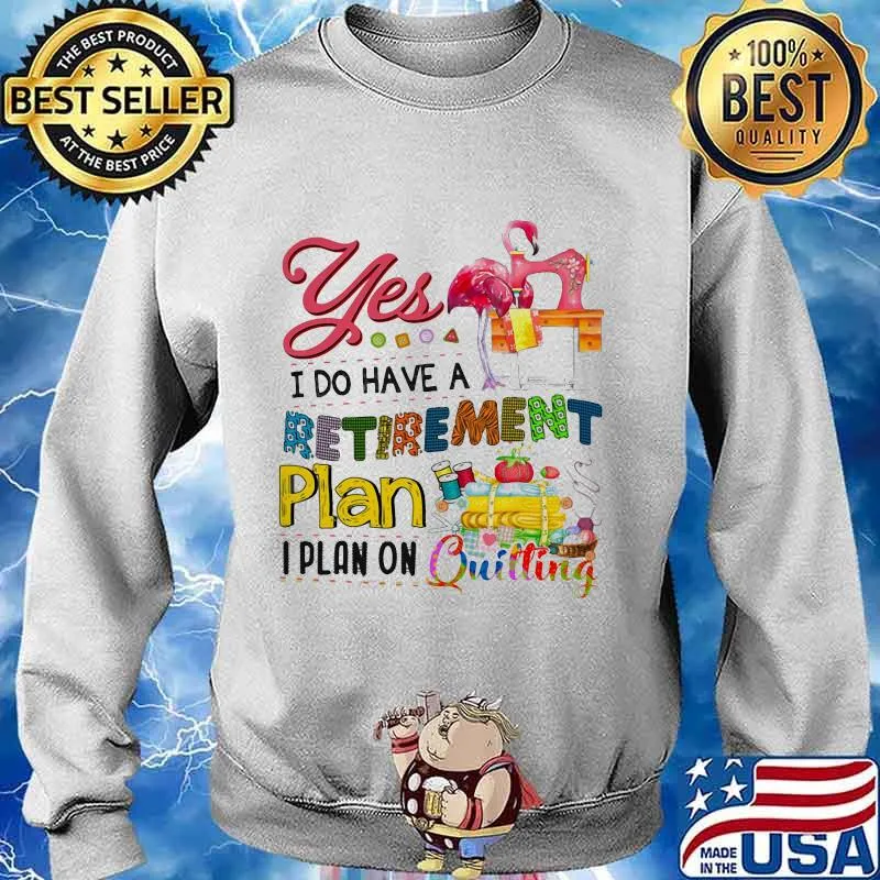 Official Flamingo Yes i do have a retirement plan i plan on quilting s Sweater