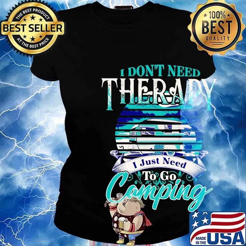 Official I don't need therapy I just need to go camping s Ladies tee