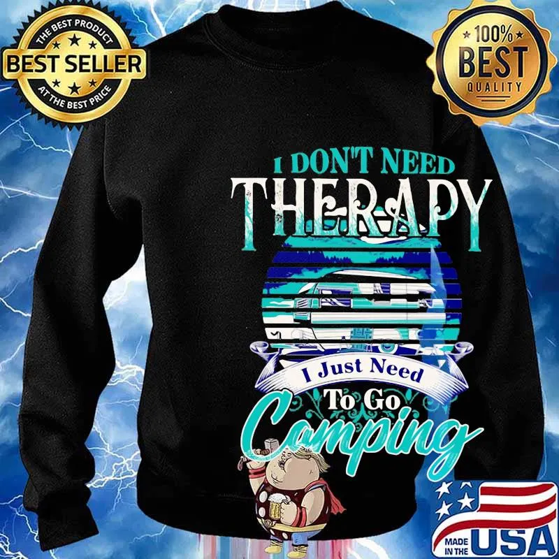 Official I don't need therapy I just need to go camping s Sweater