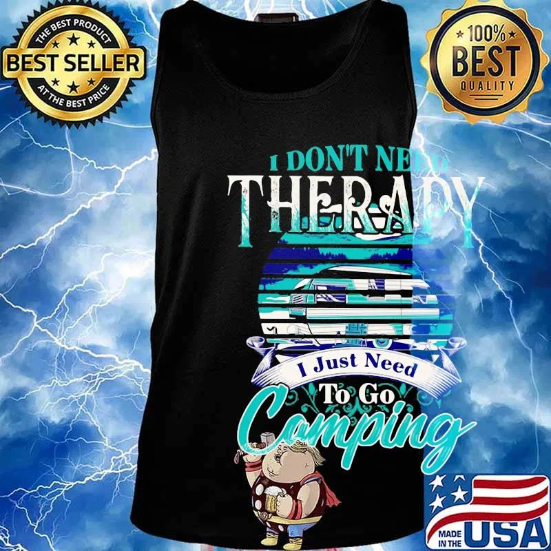 Official I don't need therapy I just need to go camping s Tank top