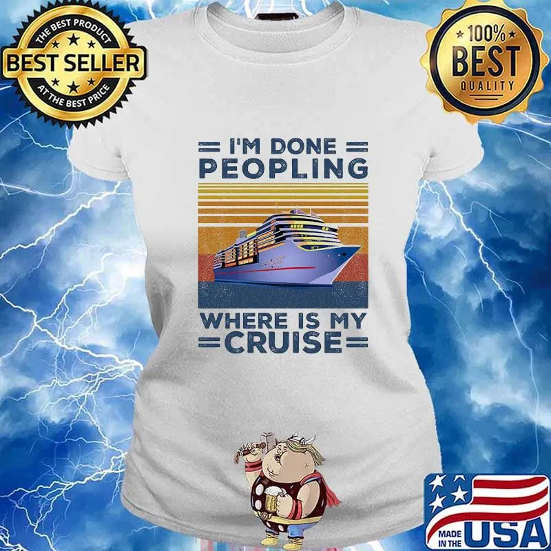 Official I’m done peopling where is my cruise vintage retro s Ladies tee