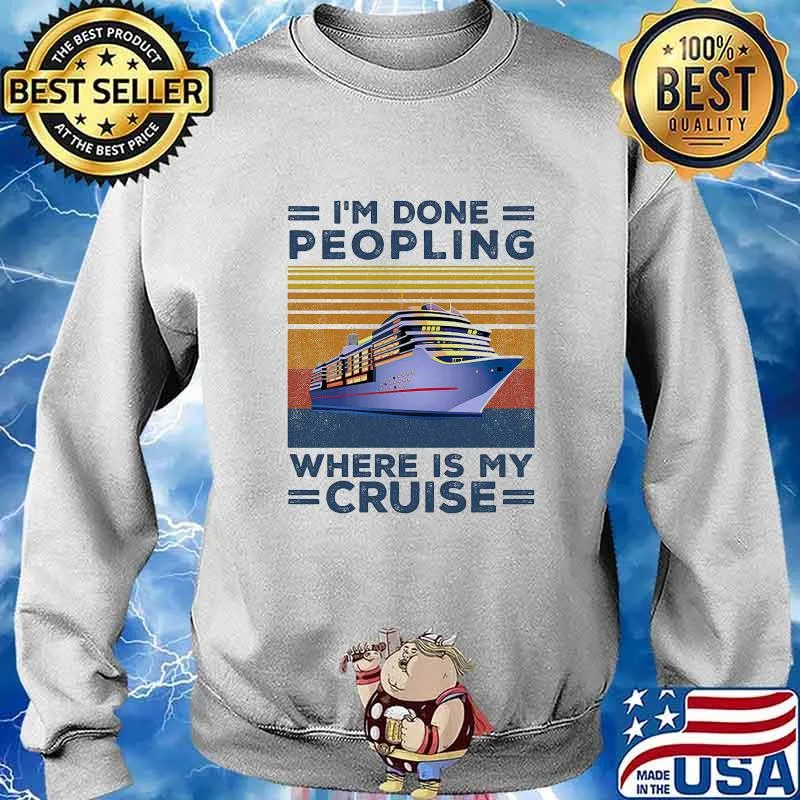 Official I’m done peopling where is my cruise vintage retro s Sweater