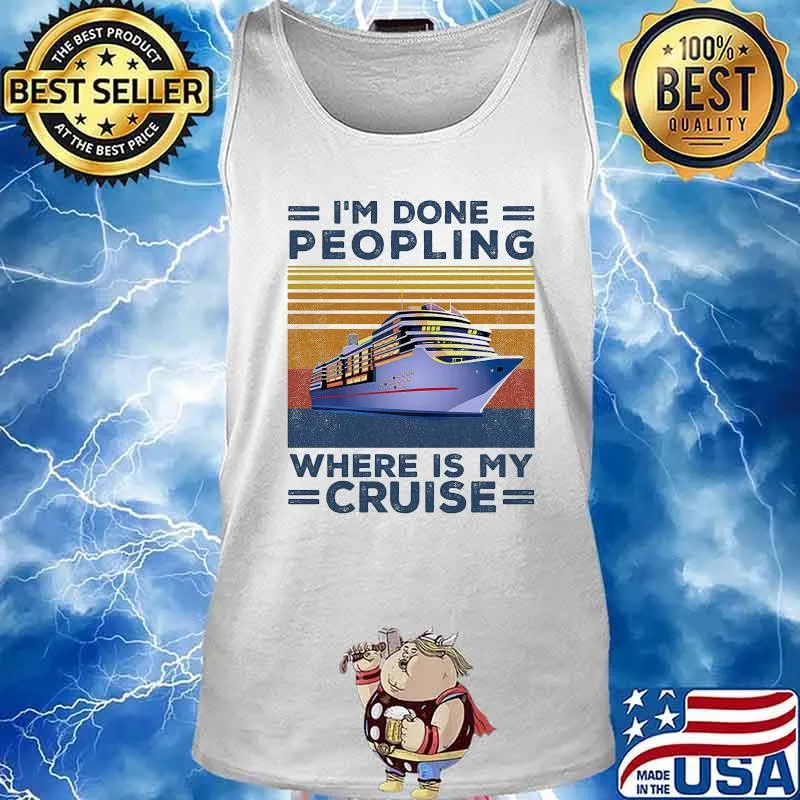 Official I’m done peopling where is my cruise vintage retro s Tank top