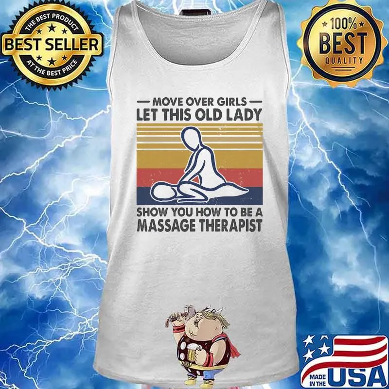 Official Move Over Girls Let This Old Lady Show You How To Be A Massage Therapist Vintage Retro Shirt Tank top