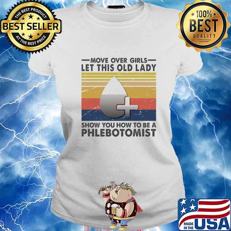 Official Move Over Girls Let This Old Lady Show You How To Be A Phlebotomist Vintage Retro Shirt Ladies tee