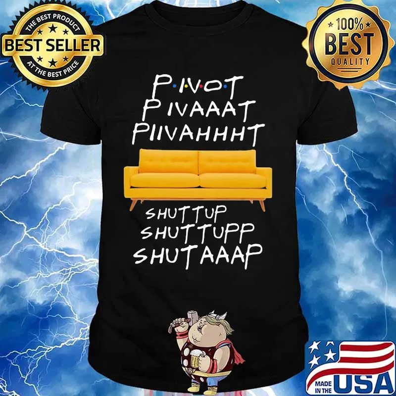 Official Pivot shut up shirt