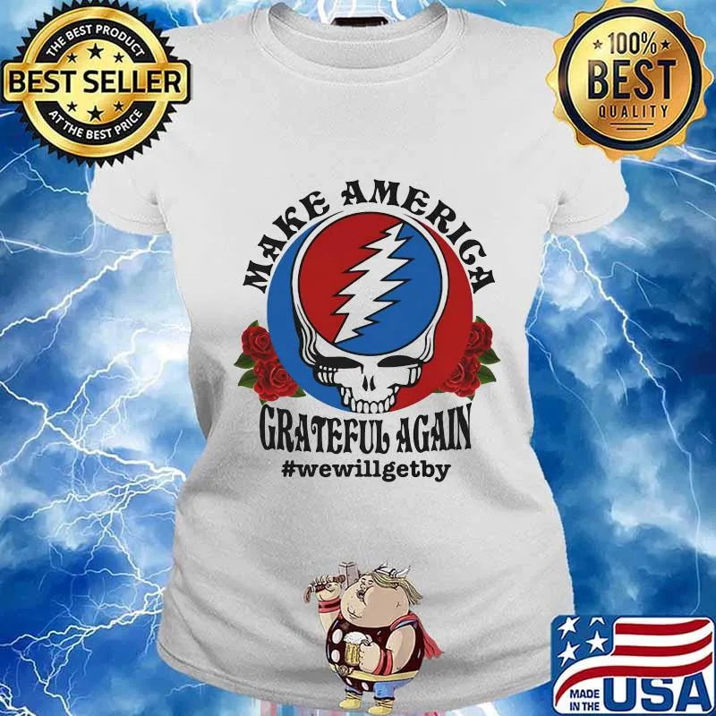 Official Skull make america grateful again we will get by s Ladies tee