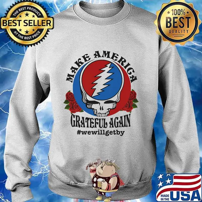 Official Skull make america grateful again we will get by s Sweater
