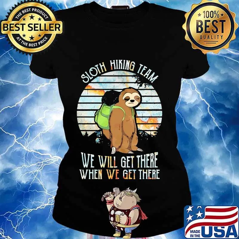 Official Sloth hiking team we will get there when we get there s Ladies tee